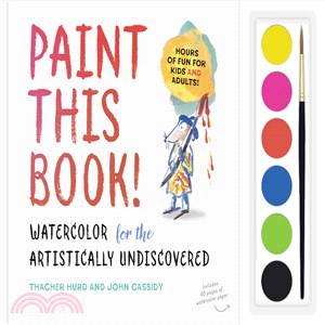 Paint This Book! ― Watercolor for the Artistically Undiscovered