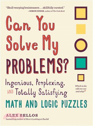 Can You Solve My Problems? ─ Ingenious, Perplexing, and Totally Satisfying Math and Logic Puzzles