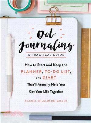 Dot Journaling - A Practical Guide ─ How to Start and Keep the Planner, To-do List, and Diary Thatl Actually Help You Get Your Life Together