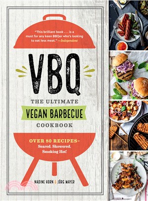 VBQ, The Ultimate Vegan Barbecue Cookbook ─ Over 80 Recipes: Seared, Skewered, Smoking Hot!