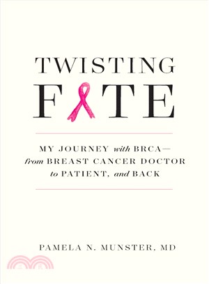 Twisting Fate ― My Journey With BRCA--From Breast Cancer Doctor to Patient and Back