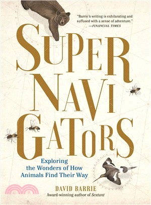 Supernavigators ― The Astounding New Science of How Animals Find Their Way