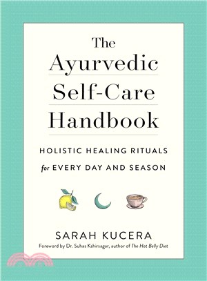 The Ayurvedic Self-care Handbook ― Holistic Healing Rituals for Every Day and Season
