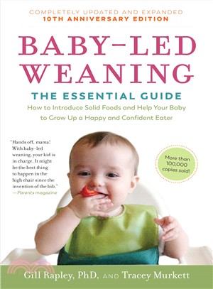 Baby-Led Weaning ― How to Introduce Solid Foods and Help Your Baby to Grow Up a Happy and Confident Eater