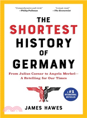 The Shortest History of Germany ― From Julius Caesar to Angela Merkel Retelling for Our Times