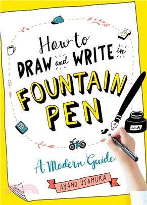 How to Draw and Write in Fountain Pen ― A Modern Guide