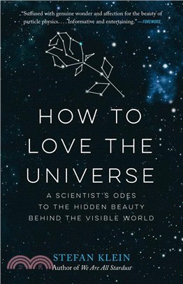 How to Love the Universe ― A Scientist's Odes to the Hidden Beauty Behind the Visible World