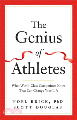The Genius of Athletes: What World-Class Competitors Know That Can Change Your Life