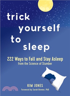 Trick Yourself to Sleep ― 222 Ways to Fall and Stay Asleep from the Science of Slumber