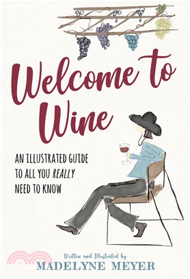 Welcome to Wine: An Illustrated Guide to All You Really Need to Know