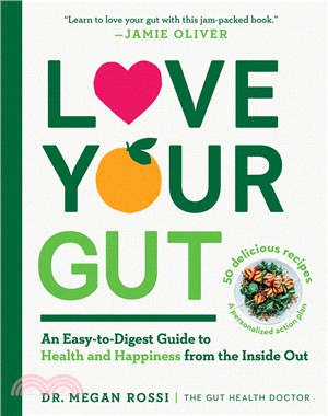 Love Your Gut: An Easy-to-Digest Guide to Health and Happiness from the Inside Out