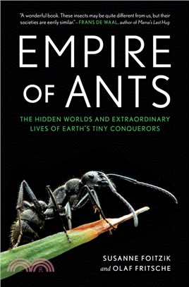 Empire of Ants: The Hidden Worlds and Extraordinary Lives of Earth's Tiny Conquerors