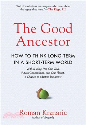 The Good Ancestor: How to Think Long-Term in a Short-Term World