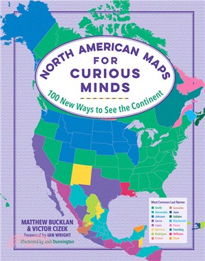 North American Maps for Curious Minds ― 100 New Ways to See the Continent