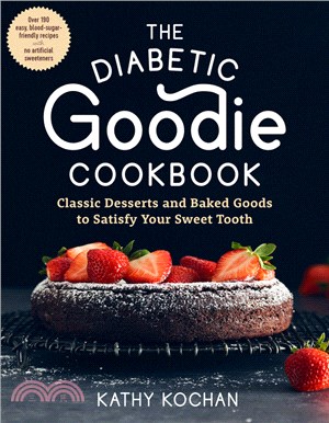 The Diabetic Goodie Cookbook: Classic Desserts and Baked Goods to Satisfy Your Sweet Tooth