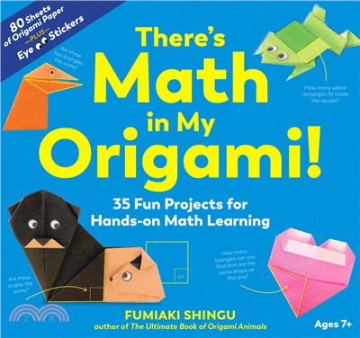 There's Math in My Origami!: 35 Fun Projects for Hands-On Math Learning