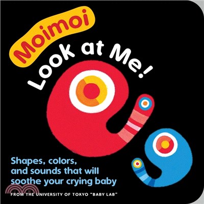 Moimoi--Look at Me!: Shapes, Colors, and Sounds That Will Soothe Your Crying Baby