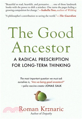 The Good Ancestor: A Radical Prescription for Long-Term Thinking