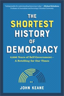 The Shortest History of Democracy: Four Thousand Years of Self-Government--A Retelling for Our Times