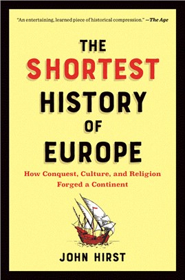 The Shortest History of Europe: How Conquest, Culture, and Religion Forged a Continent