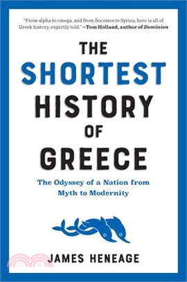 The Shortest History of Greece: The Odyssey of a Nation from Myth to Modernity