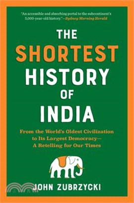 The Shortest History of India: From the World's Oldest Civilization to Its Largest Democracy--A Retelling for Our Times