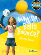 Why Do Balls Bounce?: All About Gravity