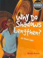 Why Do Shadows Lengthen?: All About Light