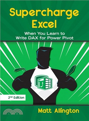 Super Charge Excel ― When You Learn to Write Dax for Power Pivot