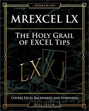 Mrexcel Lx the Holy Grail of Excel Tips ― Covers Excel Backwards and Forwards