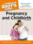 The Complete Idiot's Guide to Pregnancy and Childbirth