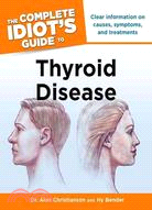 The Complete Idiot's Guide to Thyroid Disease