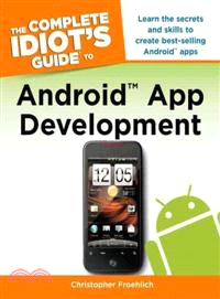 The Complete Idiot's Guide to Android App Development