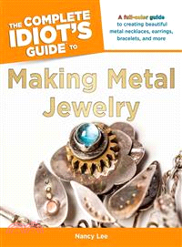 The Complete Idiot's Guide to Making Metal Jewelry