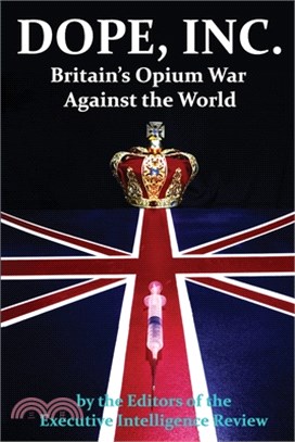 DOPE, INC. Britain's Opium War Against the World