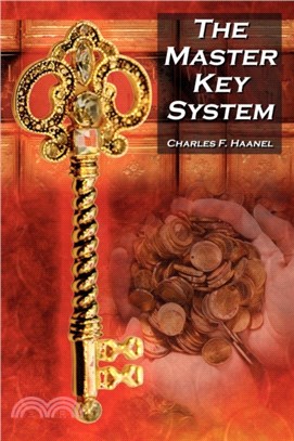 The Master Key System：Charles F. Haanel's Classic Guide to Fortune and an Inspiration for Rhonda Byrne's the Secret