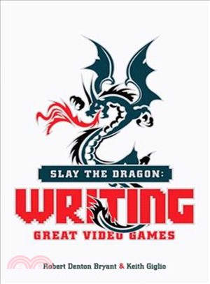 Slay the Dragon ─ Writing Great Video Games