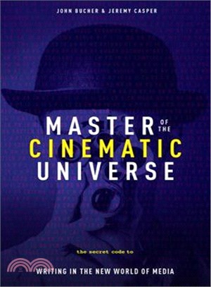 Master of the Cinemactic Universe ─ The Secret Code to Writing for a World of New Media