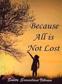 Because All Is Not Lost: Verse on Grief