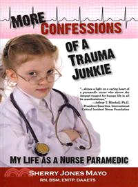 More Confessions of a Trauma Junkie—My Life As a Nurse Paramedic