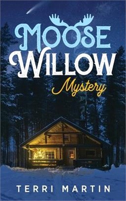 Moose Willow Mystery: A Yooper Romance