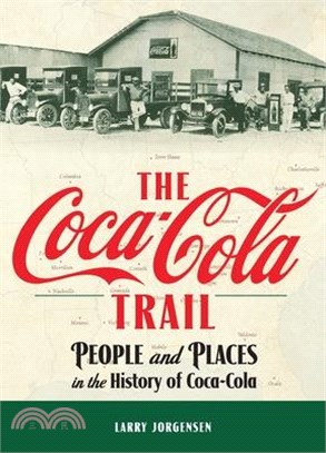 The Coca-Cola Trail: People and Places in the History of Coca-Cola