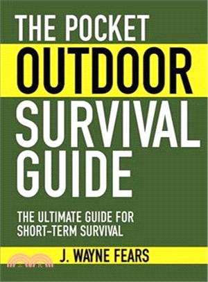 The Pocket Outdoor Survival Guide ─ The Ultimate Guide for Short-Term Survival