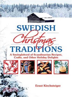 Swedish Christmas Traditions: A Smorgasbord of Scandinavian Recipes, Crafts, and Other Holiday Delights