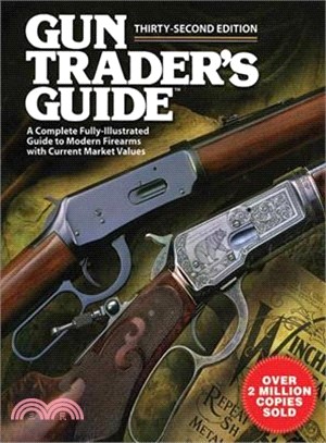 Gun Trader's Guide: A Complete Fully-illustrated Guide to Modern Firearms With Current Market Values