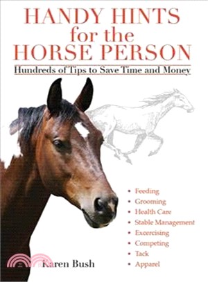 Handy Hints for the Horse Person: Hundreds of Tips to Save Time and Money