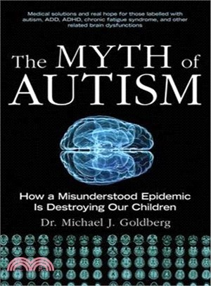 The Myth of Autism ─ How a Misunderstood Epidemic Is Destroying Our Children