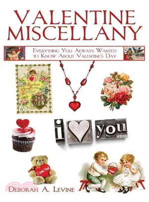 Valentine Miscellany: Everything You Always Wanted to Know About Valentine's Day