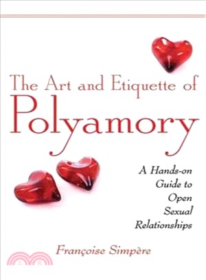 The Art and Etiquette of Polyamory ─ A Hands-On Guide to Open Sexual Relationships
