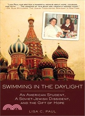 Swimming in the Daylight: An American Student, a Soviet-jewish Dissident, and the Gift of Hope